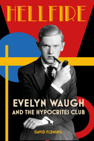 Hellfire (Evelyn Waugh and the Hypocrites Club) by David Fleming, 9780750999281