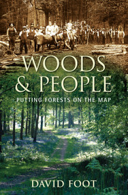 Woods & People (Putting Forests on the Map) by David Foot, 9780752452784