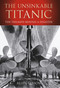 The Unsinkable Titanic (The Triumph Behind a Disaster) by Allen Gibson, 9780752456256
