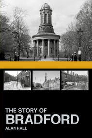 The Story of Bradford by Alan Hall, 9780752499772