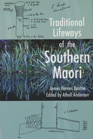 Traditional Lifeways of the Southern Maori by John Herries Beattie, Atholl Anderson, 9780908569793