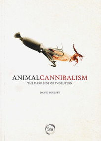 Animal Cannibalism (The Dark Side of Evolution) by David Soulsby, 9780955501166