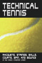 Technical Tennis (Racquets, Strings, Balls, Courts, Spin, and Bounce) by Rod Cross, Crawford Lindsey, 9780972275934