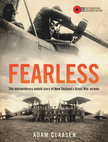 Fearless (The extraordinary untold story of New Zealand's Great War airmen) by Adam Claasen, 9780994140784