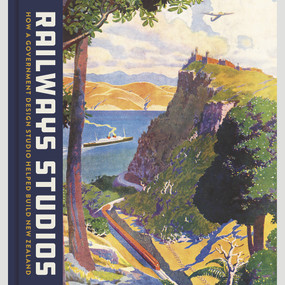 Railway Studios (How a Government Design Studio Helped Build New Zealand) by Richard Wolfe, Peter Alsop, Neil Atkinson, Katherine Milburn, 9780995133839