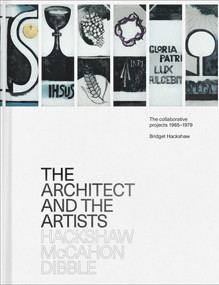 The Architect and the Artists (Hackshaw, McCahon, Dibble) by Bridget Hackshaw, 9780995143111