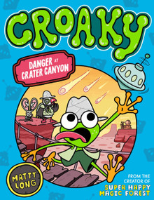 Croaky: Danger at Crater Canyon by Matty Long, 9781382082167