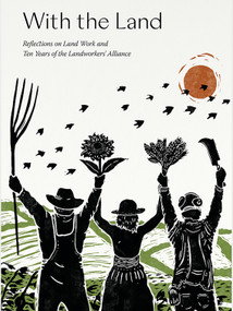 With the Land (Reflections on Land Work and Ten years of the Landworkers' Alliance) by Yali Banton-Heath, Joanna Blundell, Kate Briton, Sally Lai, Oli Rodker, Lauren Simpson, Charlotte Du Cann, 9781399953818