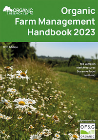 Organic Farm Management Handbook 2023 by Nic Lampkin, Mark Measures, Susanne Padel, 9781399966221