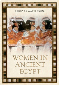 Women in Ancient Egypt by Barbara Watterson, 9781445604947