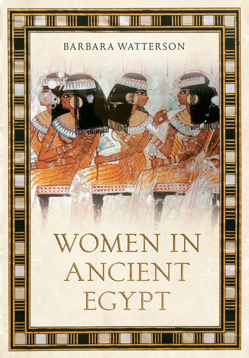 Women in Ancient Egypt by Barbara Watterson, 9781445604947