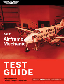 2027 Airframe Mechanic Test Guide (Essential Prep to Pass the FAA Knowledge Test) by ASA Test Prep Board, 9781644255780