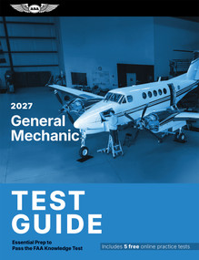 2027 General Mechanic Test Guide (Essential Prep to Pass the FAA Knowledge Test) by ASA Test Prep Board, 9781644255803