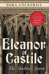 Eleanor Of Castile (The Shadow Queen) by Sara Cockerill, 9781445635897