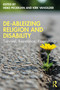 De-Ableizing Religion and Disability (Survival, Resistance, Flourishing) by Heike Peckruhn, Kirk VanGilder, 9781032887951