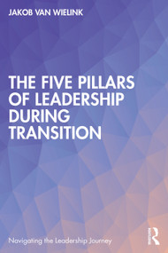 The Five Pillars of Leadership During Transition by Jakob van Wielink, 9781041397359