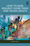 How to Raise Resilient Older Teens and Young Adults (The Positive Psychology Guide to Thriving Together) by Bryony Shaw, 9781041127130