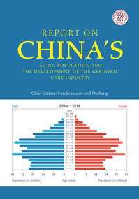 Report on China's Aging Population and the Development of the Geriatric Care Industry by Peng Du, Juanjuan Sun, 9781487802103
