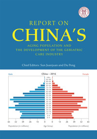 Report on China's Aging Population and the Development of the Geriatric Care Industry by Peng Du, Juanjuan Sun, 9781487802103