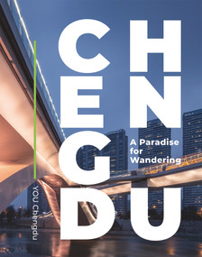 Chengdu (A Paradise for Wandering) by YOU Chengdu, 9781487808013
