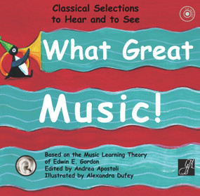 What Great Music! (Classical Selections to Hear and to See) by Andrea Apostoli, Alexandra Dufey, 9781579998417
