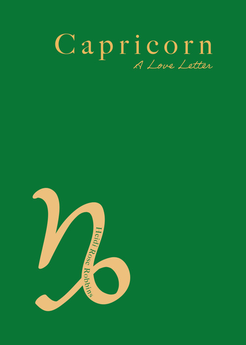 Capricorn (A Love Letter) by Heidi Rose Robbins, 9781684818464