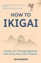 How to Ikigai (Lessons for Finding Happiness and Living Your Life's Purpose (Happiness Philosophy, How to Live a Peaceful Life)) by Tim Tamashiro, 9781633539006
