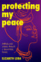 Protecting My Peace (Embracing Inner Beauty and Ancestral Power (African American Home Remedies, Gift for Young Professional Women)) by Elizabeth Leiba, 9781684814282
