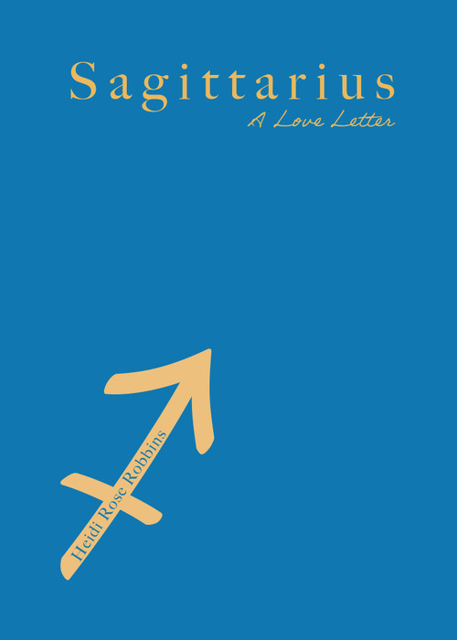 Sagittarius (A Love Letter) by Heidi Rose Robbins, 9781684818457