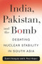 India, Pakistan, and the Bomb (Debating Nuclear Stability in South Asia) by S. Paul Kapur, 9780231143745
