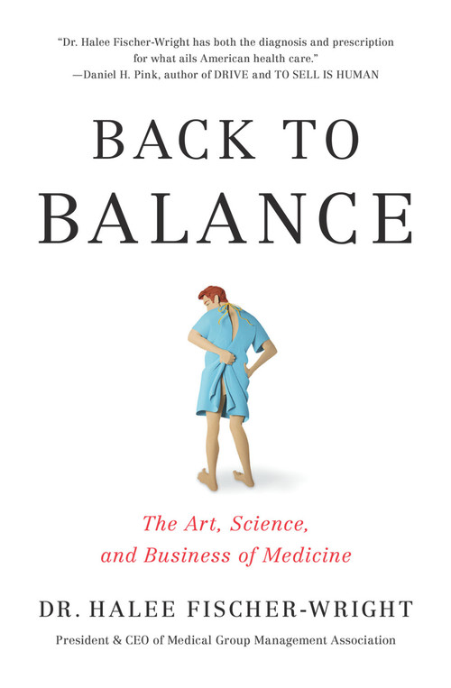 Back to Balance (The Art, Science, and Business of Medicine) by Halee Fischer-Wright, 9781633310148