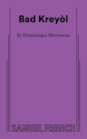 Bad Kreyòl by Dominique Morisseau, 9780573712111