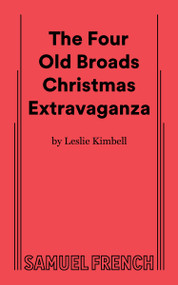 The Four Old Broads Christmas Extravaganza by Leslie Kimbell, 9780573712463
