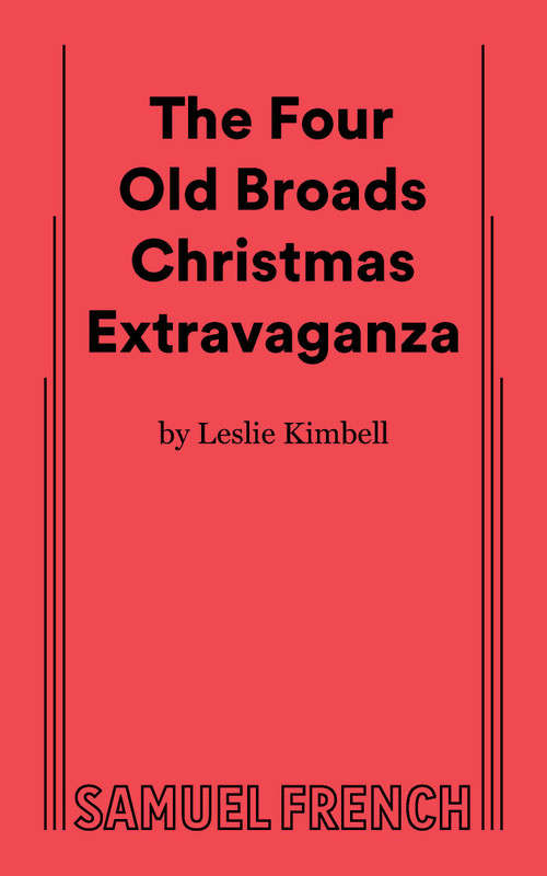 The Four Old Broads Christmas Extravaganza by Leslie Kimbell, 9780573712463