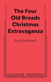 The Four Old Broads Christmas Extravaganza by Leslie Kimbell, 9780573712463