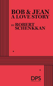 Bob & Jean: A Love Story by Robert Schenkkan, 9780822246091