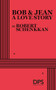 Bob & Jean: A Love Story by Robert Schenkkan, 9780822246091