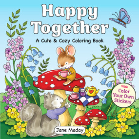 Happy Together (A Cute & Cozy Coloring Book) by Jane Maday, 9781684621323
