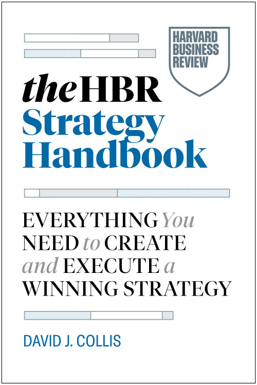 The Harvard Business Review Strategy Handbook (Everything You Need to Create and Execute a Winning Strategy) by David J. Collis, 9798892792806