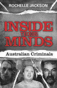 Inside Their Minds (Australian Criminals) by Rochelle Jackson, 9781742376097