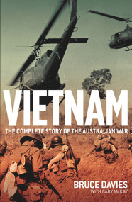 Vietnam (The Complete Story of the Australian War) by Bruce Davies, Gary McKay, 9781743315590