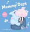 Mummy Days by Sue deGennaro, 9781760505349