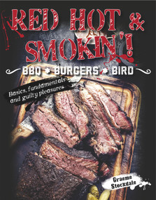 Red Hot & Smokin' (BBQ . BURGERS . BIRD) by Graeme Stockdale, 9781760790240