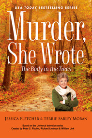 Murder, She Wrote: The Body in the Trees by Jessica Fletcher, Terrie Farley Moran, 9780593820230