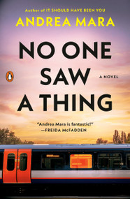 No One Saw a Thing (A Novel) by Andrea Mara, 9780143139638