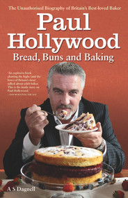 Paul Hollywood (Bread, Buns and Baking) by A. S. Dagnell, 9781782196655