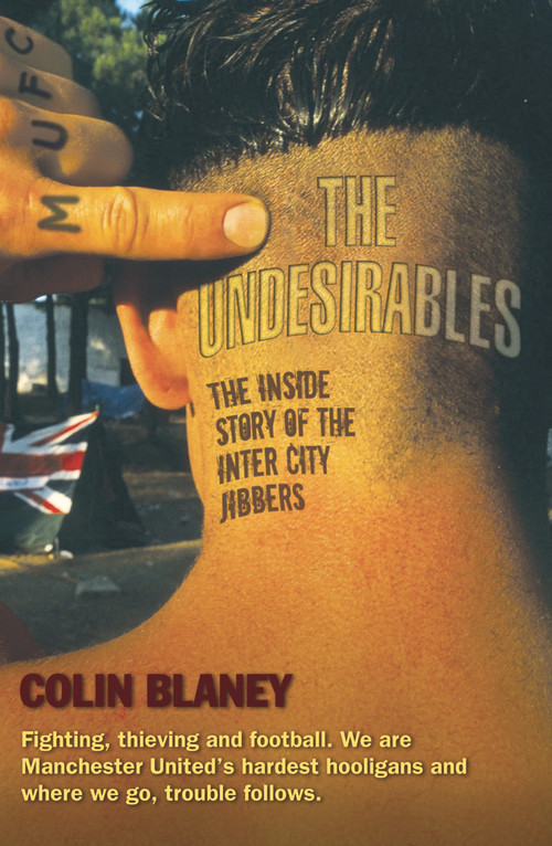 The Undesirables (The Inside Story of the Inter City Jibbers) by Colin Blaney, 9781782198970