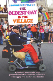 The Oldest Gay in the Village by George Montague, 9781782199168