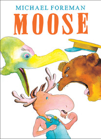 Moose by Michael Foreman, Michael Foreman, 9781783441013