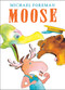 Moose by Michael Foreman, Michael Foreman, 9781783441013